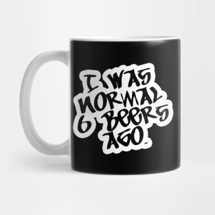 I was Normal 6 Beers Ago - Beer Lover Lovers Gifts Christmas Mug